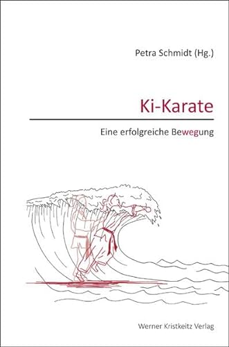 Ki-Karate – Eine erfolgreiche Bewegung von Kristkeitz Werner